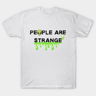 people are strange tshirt T-Shirt